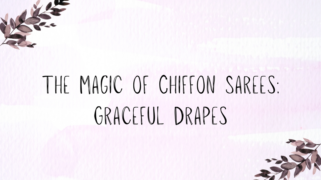 The Magic of Chiffon Sarees: Graceful Drapes